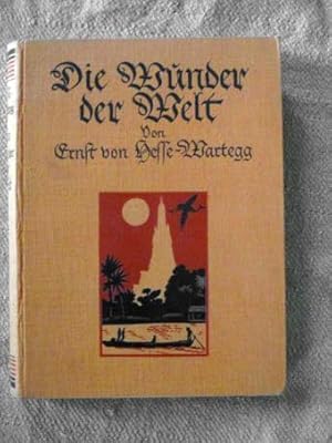 Bild des Verkufers fr Die Wunder der Welt. Hervorragende Naturschpfungen und staunenswerte Menschenwerke aller Zeiten und Lnder in Wort und Bild. Kleine Ausgabe. Zum grten Teil nach eigener Anaschauung geschildert. Mit 232 Abbildungen und vier mehrfarbigen Kunstbeilagen. zum Verkauf von Verlag + Antiquariat Nikolai Lwenkamp