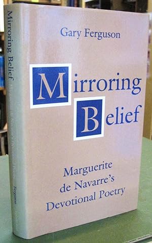 Mirroring Belief: Marguerite de Navarre's Devotional Poetry