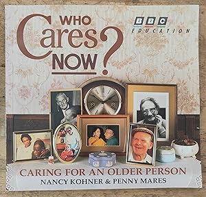 Bild des Verkufers fr Who Cares Now? Caring For An Older Person zum Verkauf von Shore Books