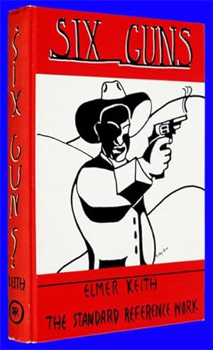 Six Guns - The Standard Reference Work - Reprinted Edition