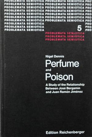 Seller image for Perfume and Poison: A Study of the Relationship Between Jose Bergamin and Juan Ramon Jimenez (Problemata Semiotica) for sale by School Haus Books