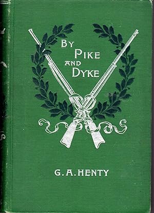 Bild des Verkufers fr By Pike and Dyke: A Tale of the Rise of the Dutch Republic zum Verkauf von Dorley House Books, Inc.