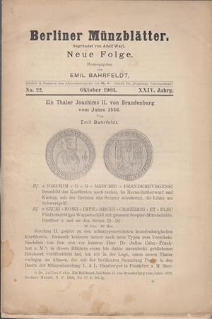 Bild des Verkufers fr Berliner Mnzbltter. Neue Folge. XXIV. Jahrg. - No. 22 - Oktober 1903. Begrndet von Adolf Weyl. Aus dem Inhalt: M. Bahrfeldt - Ein Thaler Joachims II. von Brandenburg vom Jahre 1556 ( mit 1 Abbildungen.) / E.J. Haeberlin - Corpus numorum aeris gravis (Schlu) / F. Friedensburg - Erdichtete Medaillen (Forts.) / Ernst Lejeune - Die Mnzen der reichsunmittelbaren Burg Friedberg i.d. Wetterau (Forts.) / Neue Mnzen und Medaillen / Numismat. Gesellschaft zu Berlin-Sitzung vom 7.Sept. 1903 / Literatur. zum Verkauf von Antiquariat Carl Wegner