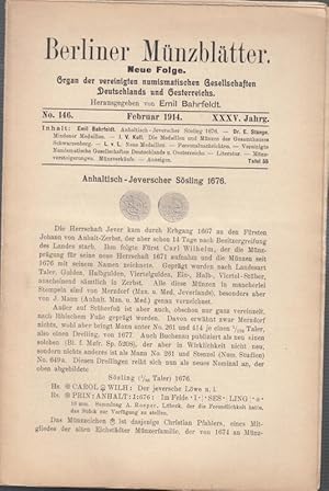 Immagine del venditore per Berliner Mnzbltter. XXXV. Jahrg. - No. 146 - Februar 1914. Neue Folge. Organ der vereinigten numismatischen Gesellschaften Deutschlands und Oesterreichs. Aus dem Inhalt: Emil Bahrfeldt - Anhaltisch-Jeverscher Ssling 1676 (mit 2 Abbildungen.) / E.Stange - Mindener Medaillen / J.V. Kull - Die Medaillen und Mnzen des Gesamthauses Schwarzenberg (Forts.) / Neue Medaillen (mit 1 Abbildungen.) / Personalnachrichten / Sitzungsberichte / Literatur / Mnzversteigerungen-Mnzverkufe. venduto da Antiquariat Carl Wegner