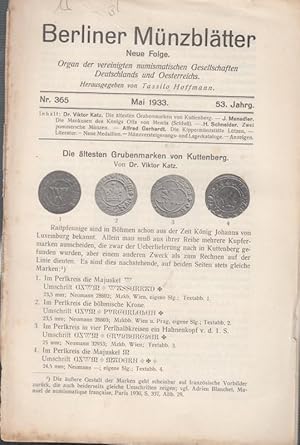 Bild des Verkufers fr Berliner Mnzbltter. 53. Jahrg. - No. 365 - Mai 1933. Neue Folge. Organ der vereinigten numismatischen Gesellschaften Deutschlands und Oesterreichs. Aus dem Inhalt: Viktor Katz - Die ltesten Grubenmarken von Kuttenberg (mit 6 Abbildungen.) / J. Menadier - Die Mankusen des Knigs Offa von Mercia (Schlu) / H. Schneider - Zwei pommersche Mnzen / Alfred Gerhardt - Die Kippermnzsttte Ltzen / Literatur / Neue Medaillen (mit 1 Abbildungen.) / Mnzversteigerungs- und Lagerkataloge. zum Verkauf von Antiquariat Carl Wegner