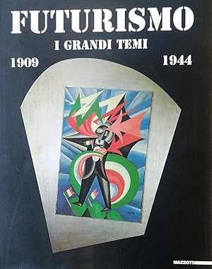 Futurismo. I grandi temi 1909-1944