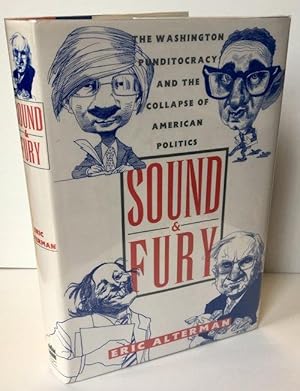 Seller image for Sound & Fury: The Washington Punditocracy and the Collapse of American Politics for sale by zenosbooks