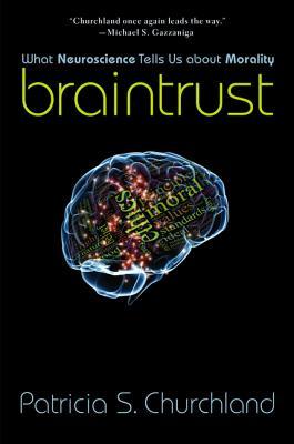 Immagine del venditore per Braintrust: What Neuroscience Tells Us about Morality venduto da zenosbooks