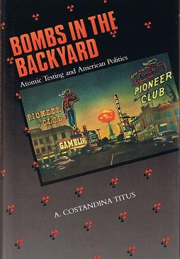 Imagen del vendedor de Bombs in the Backyard: Atomic Testing and American Politics a la venta por zenosbooks