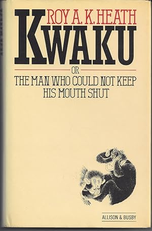 Seller image for Kwaku Or the Man Who Could Not Keep His Mouth Shut for sale by zenosbooks