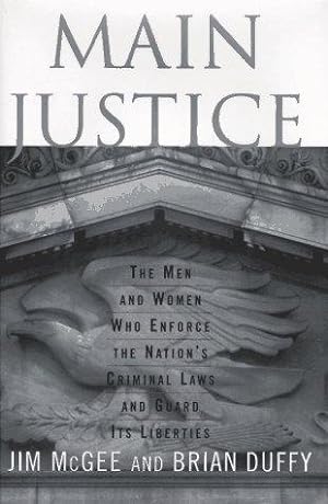 Bild des Verkufers fr Main Justice: The Men and Women Who Enforce the Nation's Criminal Laws & Guards Its Liberties zum Verkauf von zenosbooks