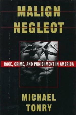 Imagen del vendedor de Malign Neglect: Race, Crime, and Punishment in America a la venta por zenosbooks