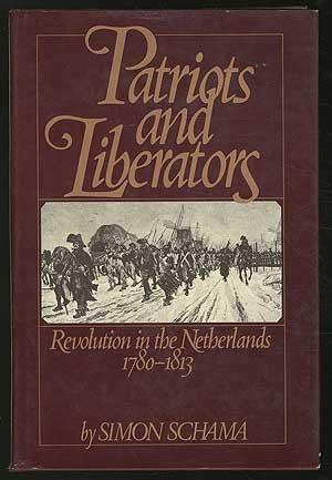 Seller image for Patriots and Liberators: Revolution in the Netherlands 1780-1813 for sale by zenosbooks