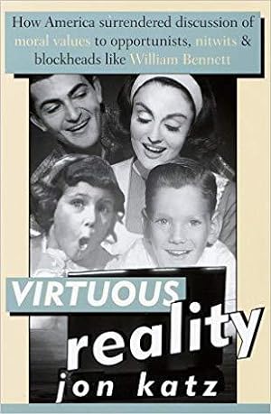 Imagen del vendedor de Virtuous Reality: How America Surrendered Discussion of Moral Values To Opportunists, Nitwits & Blockheads Like William Bennett a la venta por zenosbooks