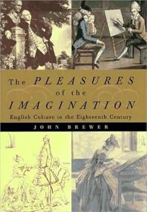 Bild des Verkufers fr The Pleasures of the Imagination: English Culture in the Eighteenth Century zum Verkauf von zenosbooks
