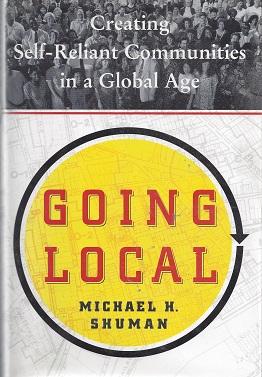 Seller image for Going Local: Creating Self-Reliant Communities in a Global Age for sale by zenosbooks