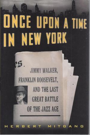 Seller image for Once Upon a Time in New York: Jimmy Walker, Franklin Roosevelt, & the Last Great Battle of the Jazz Age for sale by zenosbooks