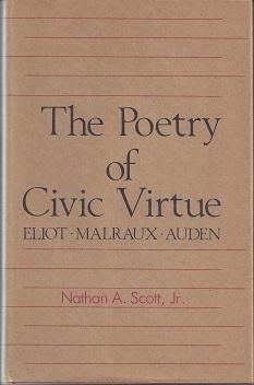 Image du vendeur pour The Poetry of Civic Virtue: Eliot, Malraux, Auden mis en vente par zenosbooks