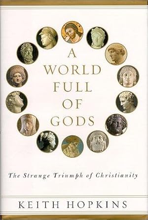 Bild des Verkufers fr A World Full of Gods: The Strange Triumph of Christianity zum Verkauf von zenosbooks