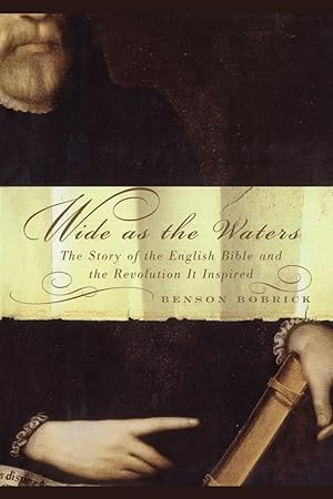 Seller image for Wide As the Waters: The Story of the English Bible and the Revolution It Inspired for sale by zenosbooks