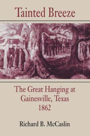 Immagine del venditore per Tainted Breeze: The Great Hanging at Gainesville, Texas 1862 venduto da zenosbooks