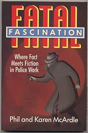 Imagen del vendedor de Fatal Fascination: Where Fact Meets Fiction in Police Work a la venta por zenosbooks