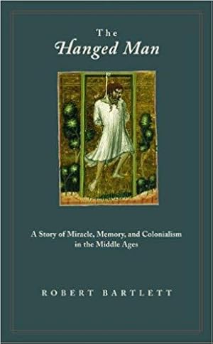 Immagine del venditore per Hanged Man: A Story of Miracle, Memory, and Colonialism in the Middle Ages venduto da zenosbooks