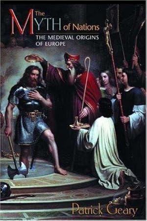 Immagine del venditore per Myth of Nations: The Medieval Origins of Europe venduto da zenosbooks
