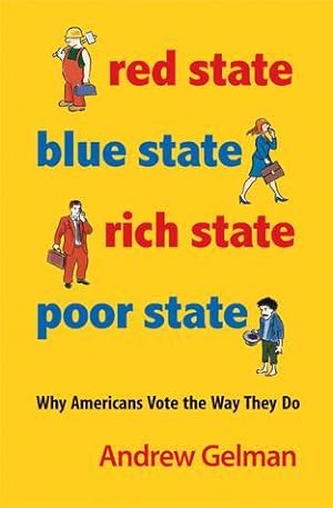 Seller image for Red State, Blue State, Rich State, Poor State: Why Americans Vote the Way They Do for sale by zenosbooks