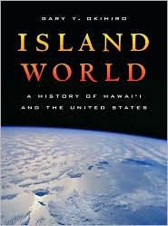Seller image for Island World: A History of Hawai'i and the United States for sale by zenosbooks