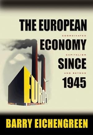 Imagen del vendedor de The European Economy Since 1945: Coordinated Capitalism & Beyond a la venta por zenosbooks