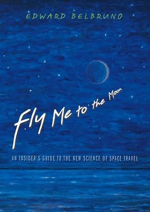 Immagine del venditore per Fly Me To the Moon: An Insider's Guide to the New Science of Space Travel venduto da zenosbooks