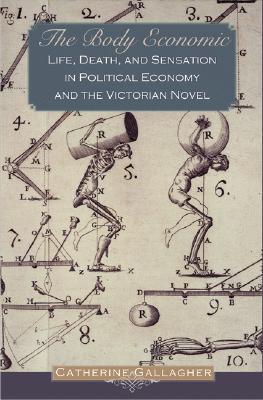 Seller image for The Body Economic: Life, Death, and Sensation in Political Economy and the Victorian Novel for sale by zenosbooks