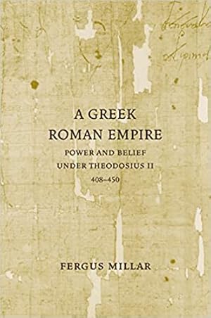 Seller image for A Greek Roman Empire: Power & Belief Under the odosius !! 408-450 for sale by zenosbooks