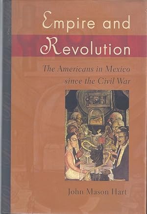Seller image for Empire and Revolution: The Americans in Mexico Since the Civil War for sale by zenosbooks