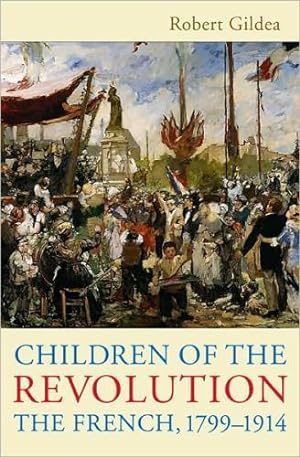 Seller image for Children of the Revolution: The French, 1799-1914 for sale by zenosbooks