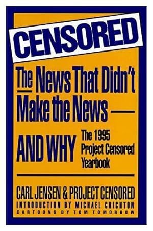 Seller image for Censored: The News That Didn't Make The News and Why - The 1995 Project Censored Yearbook for sale by zenosbooks
