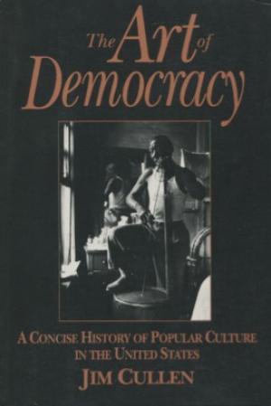 Bild des Verkufers fr The Art of Democracy: A Concise History of Popular Culture in the United States zum Verkauf von zenosbooks