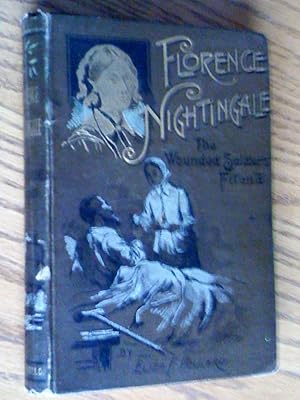 Florence Nightingale; The Wounded Soldiers Friend