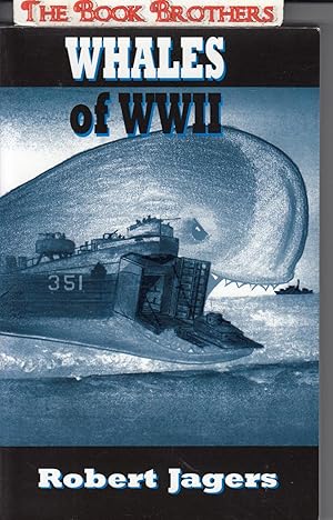 Imagen del vendedor de Whales of WWII:Military Life of Robert Jagers June 1942 to October 1945 (SIGNED) a la venta por THE BOOK BROTHERS