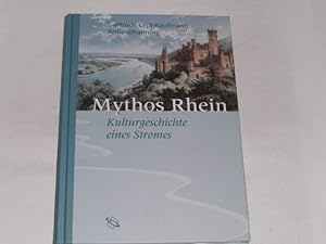 Mythos Rhein. zur Kulturgeschichte eines Stromes