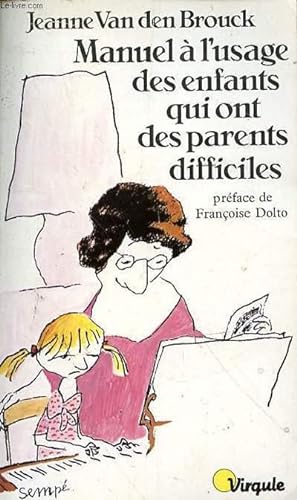 Seller image for MANUEL A L'USAGE DES ENFANTS QUI ONT DES PARENTS DIFFICILES for sale by Le-Livre