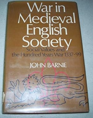 Bild des Verkufers fr War in Medieval English Society: Social Values in the Hundred Years War 1337-1399 zum Verkauf von Easy Chair Books