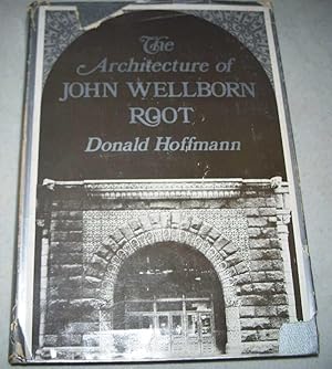 Imagen del vendedor de The Architecture of John Wellborn Root (The Johns Hopkins Studies in Nineteenth Century Architecture) a la venta por Easy Chair Books