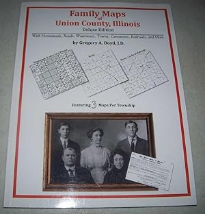 Seller image for Family Maps of Union County, Illinois, deluxe edition with Homesteads, Roads, Waterways, Towns, Cemeteries, Railroads and More for sale by Easy Chair Books