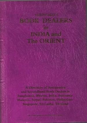 Bild des Verkufers fr Sheppard's Book Dealers in India and the Orient : A Directory of Dealers in Secondhand and Antiquarian Books, Periodicals and Prints. zum Verkauf von Richard V. Wells ABA, ILAB
