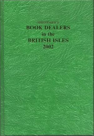 Bild des Verkufers fr Sheppard's Book Dealers in the British Isles : A Directory of Antiquarian and Secondhand Book Dealers in the United Kingdom, the Channel Islands, the Isle of Man and the Republic of Ireland. 2002. zum Verkauf von Richard V. Wells ABA, ILAB