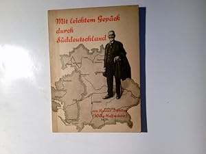 Imagen del vendedor de Mit leichtem Gepck durch Sddeutschland : Erlebnisse, Beobachtgn, Gedanken eines Zweiundsiebzigjhrigen. W. Hoffmeister a la venta por Antiquariat Buchhandel Daniel Viertel