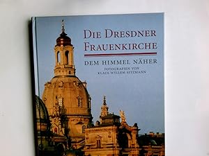 Bild des Verkufers fr Die Dresdner Frauenkirche : dem Himmel nher. Fotogr. von zum Verkauf von Antiquariat Buchhandel Daniel Viertel
