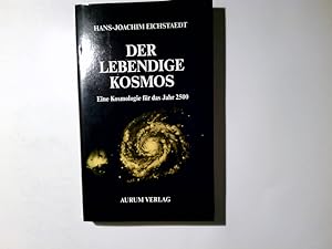 Seller image for Der lebendige Kosmos : e. Kosmologie fr d. Jahr 2500. for sale by Antiquariat Buchhandel Daniel Viertel